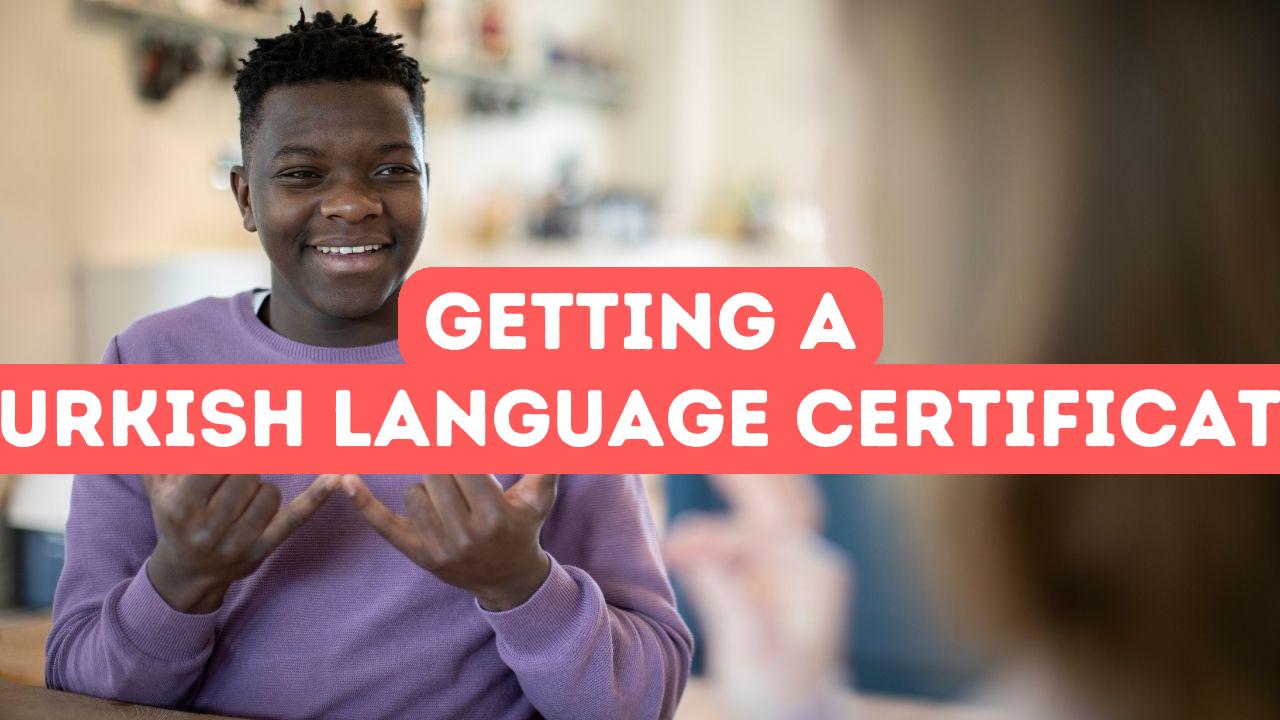 How to Get a Turkish Language Certificate - Online Turkish Course Education
