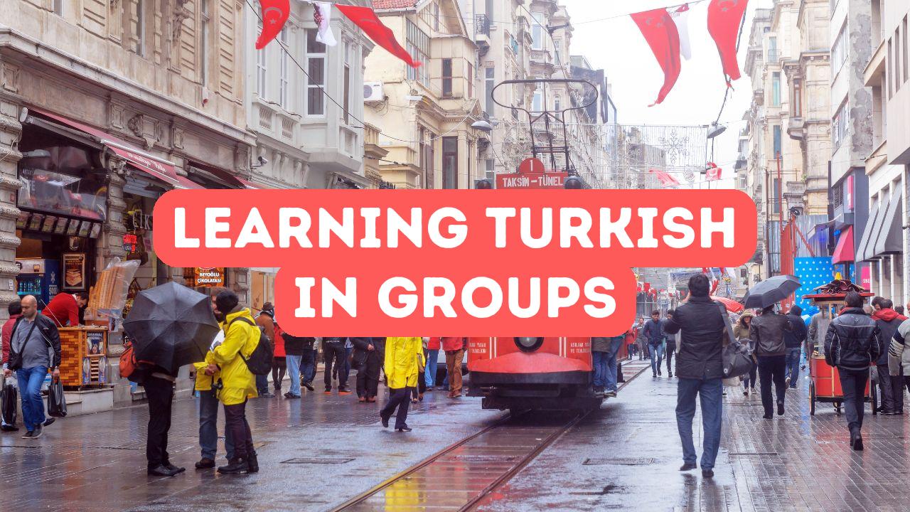 Turk In How to Learn Turkish in a Group - Online Turkish Course Education
