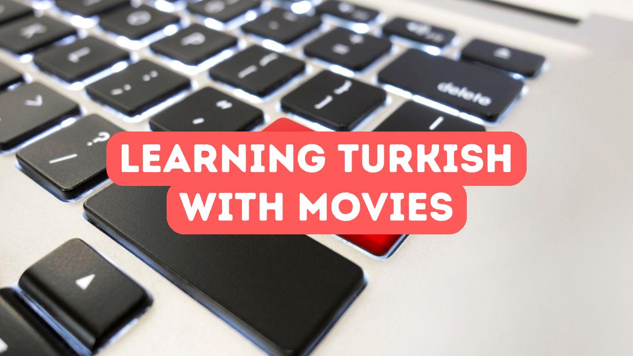 How to Learn Turkish with Movies - Online Turkish Course Education