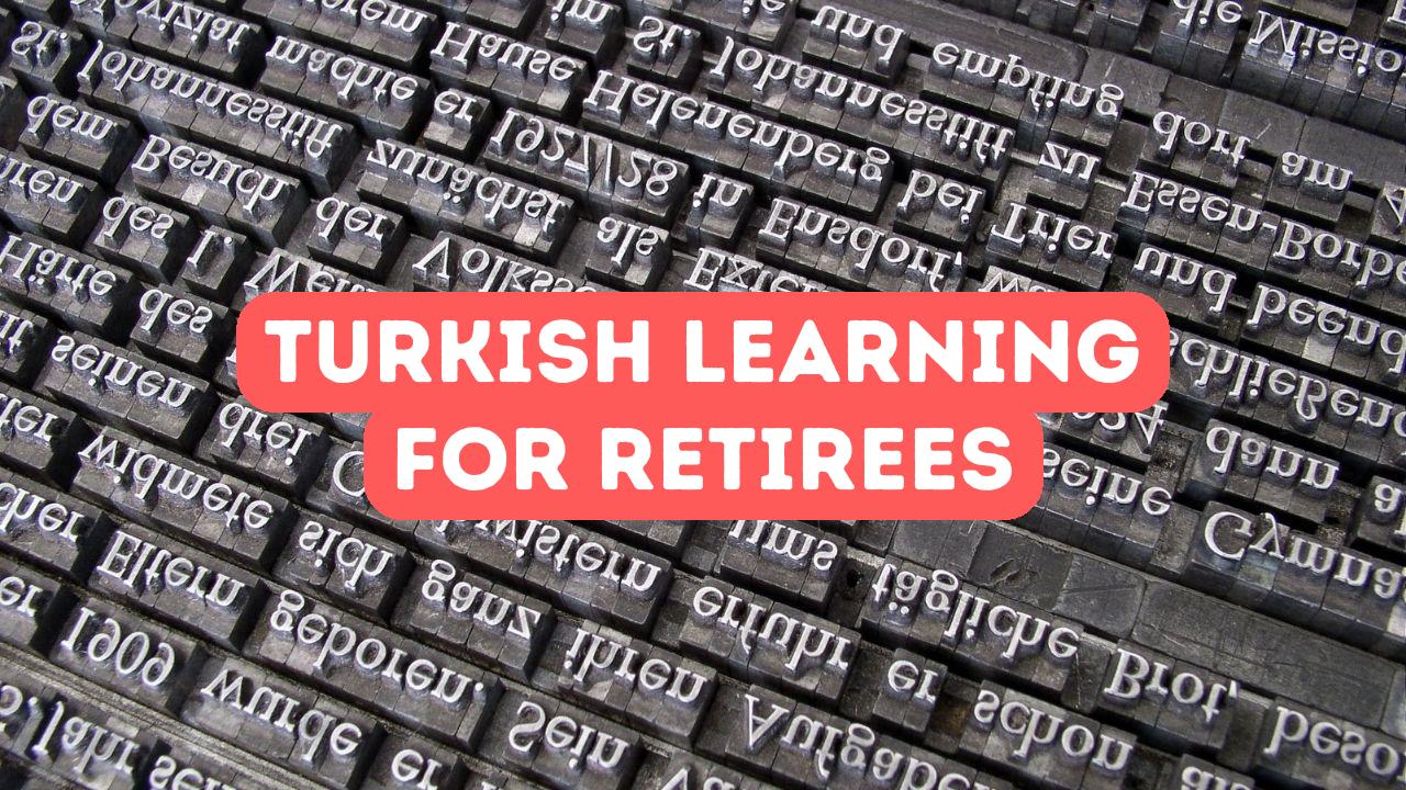 Turkish Language Learning for Retirees - Online Turkish Course Education